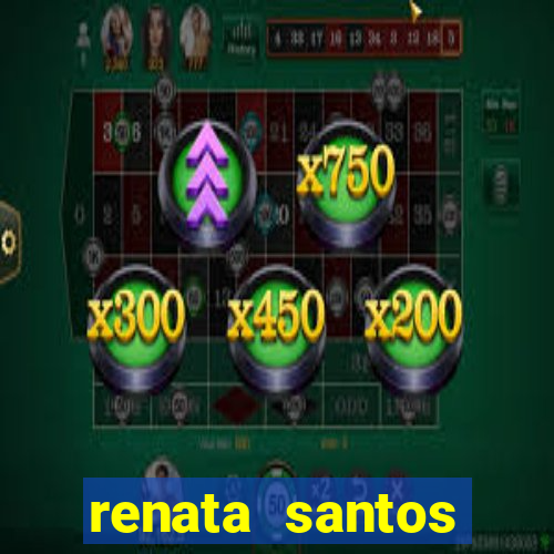 renata santos youtuber pelada